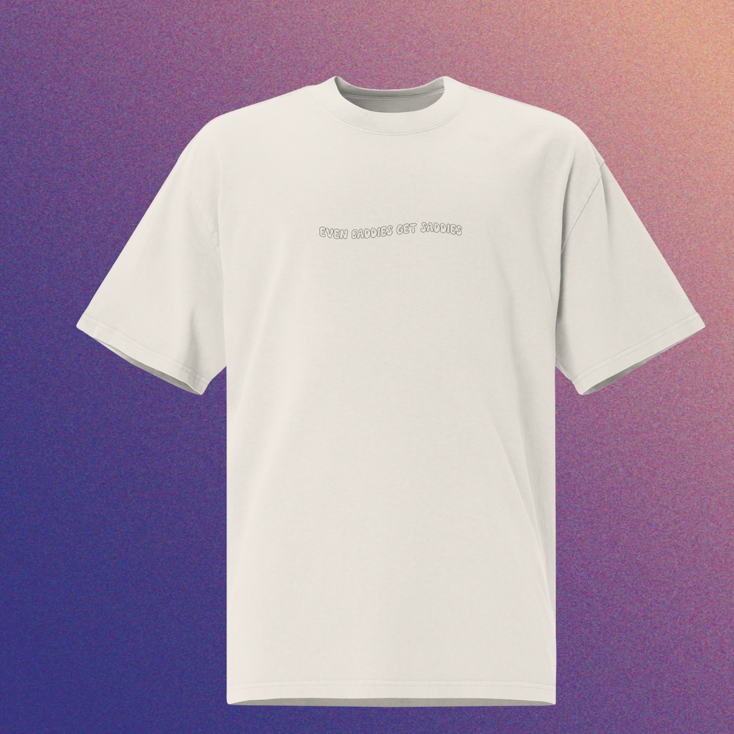 Oversized Sad Ho Statement Tee - Even Baddies Get Saddies