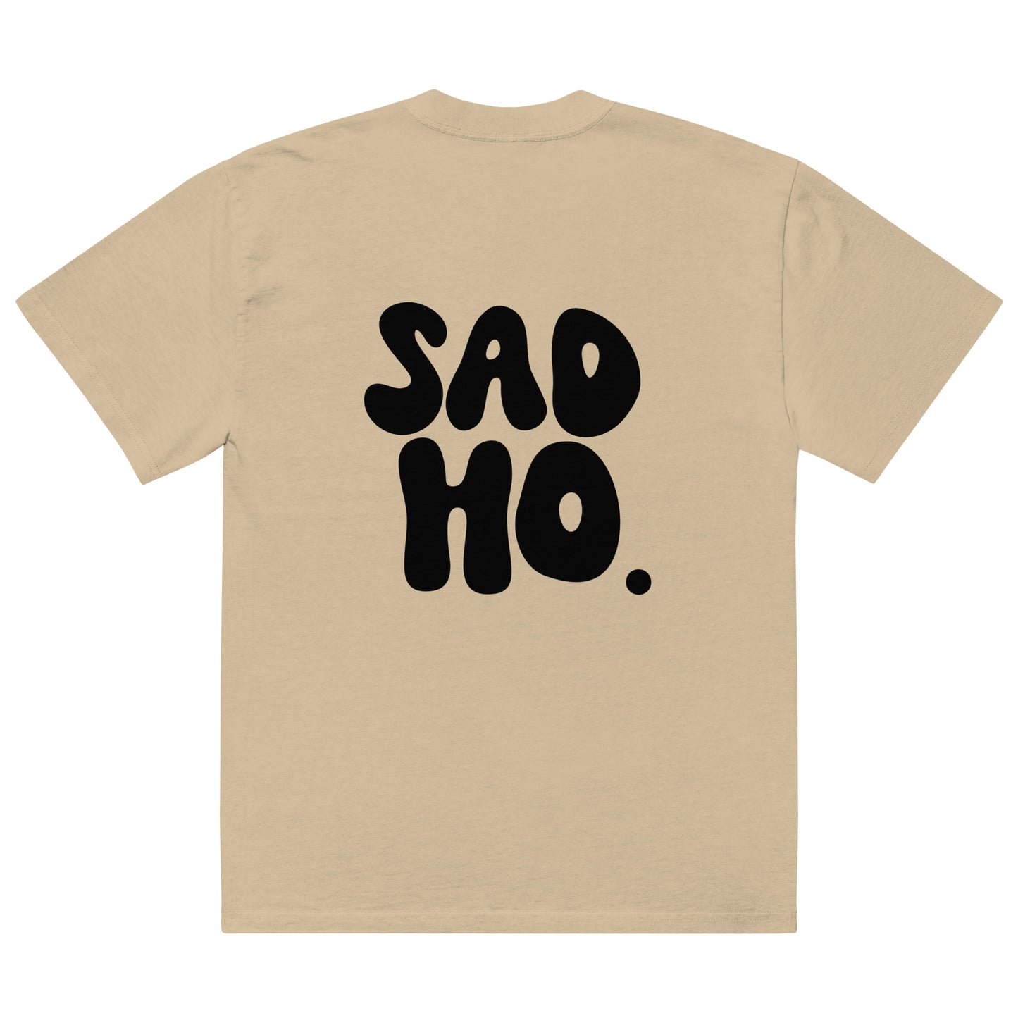 Oversized Sad Ho Statement Tee - Even Baddies Get Saddies